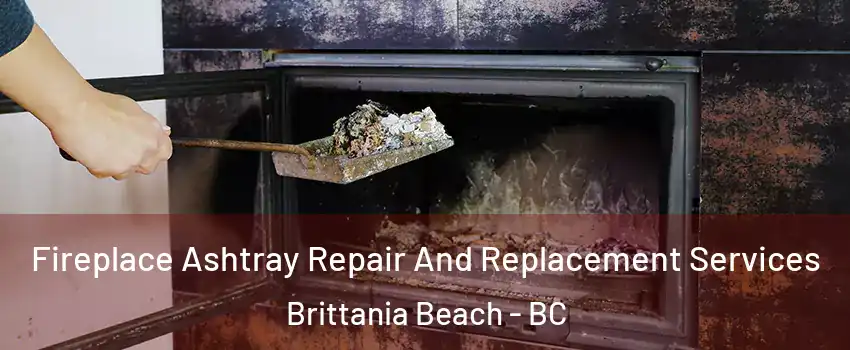  Fireplace Ashtray Repair And Replacement Services Brittania Beach - BC