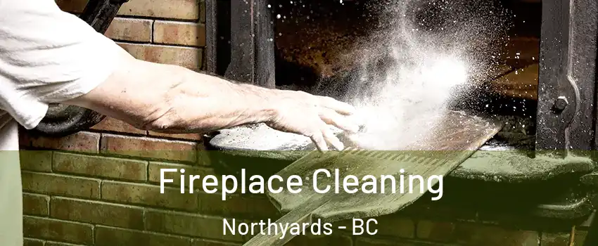  Fireplace Cleaning Northyards - BC