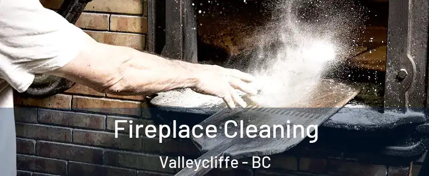  Fireplace Cleaning Valleycliffe - BC
