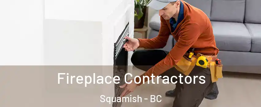  Fireplace Contractors Squamish - BC