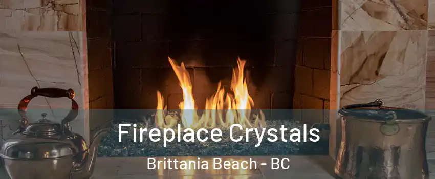 Fireplace Crystals Brittania Beach - BC