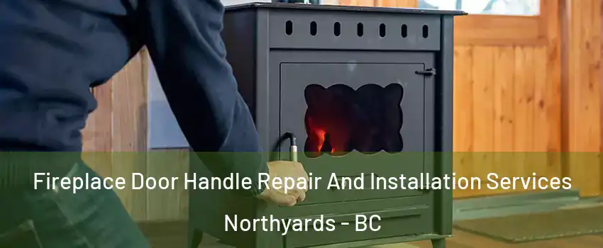  Fireplace Door Handle Repair And Installation Services Northyards - BC