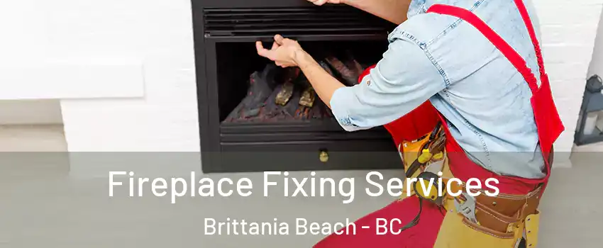  Fireplace Fixing Services Brittania Beach - BC