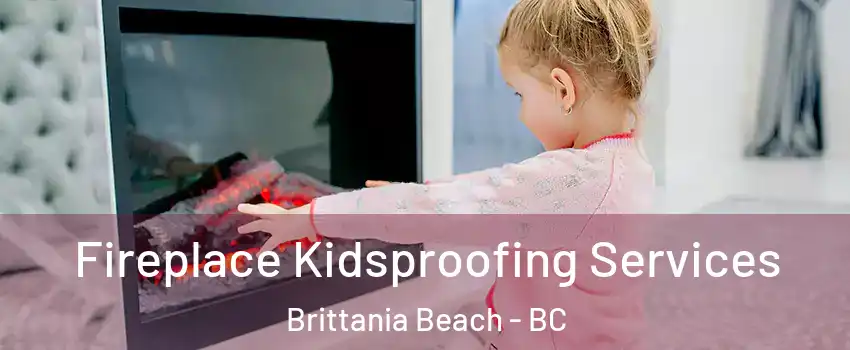  Fireplace Kidsproofing Services Brittania Beach - BC