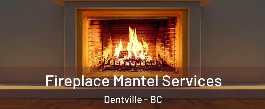  Fireplace Mantel Services Dentville - BC