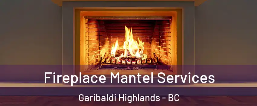  Fireplace Mantel Services Garibaldi Highlands - BC