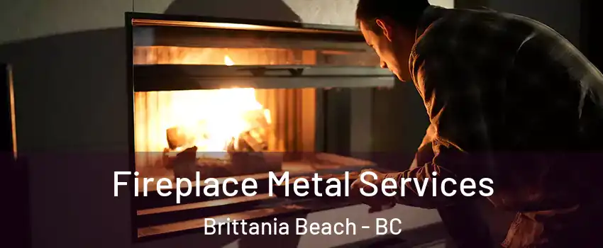 Fireplace Metal Services Brittania Beach - BC