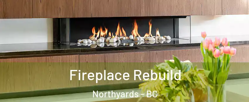  Fireplace Rebuild Northyards - BC