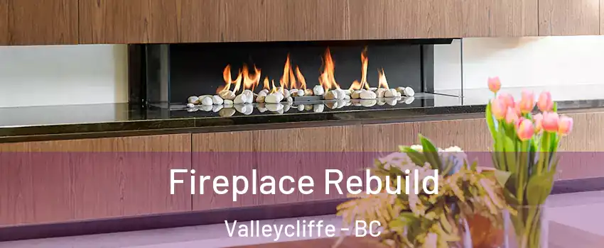  Fireplace Rebuild Valleycliffe - BC