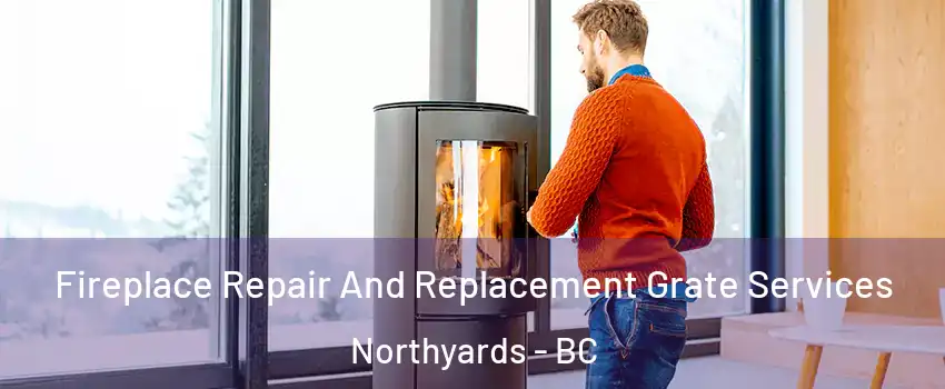  Fireplace Repair And Replacement Grate Services Northyards - BC