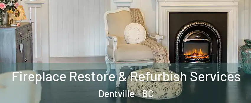 Fireplace Restore & Refurbish Services Dentville - BC