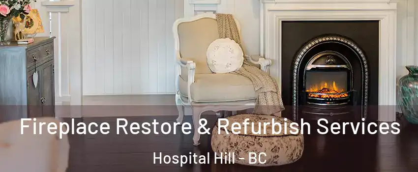 Fireplace Restore & Refurbish Services Hospital Hill - BC