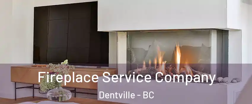 Fireplace Service Company Dentville - BC