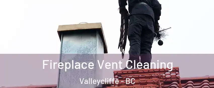  Fireplace Vent Cleaning Valleycliffe - BC