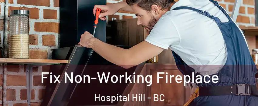  Fix Non-Working Fireplace Hospital Hill - BC