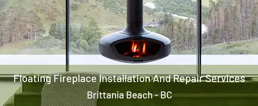  Floating Fireplace Installation And Repair Services Brittania Beach - BC