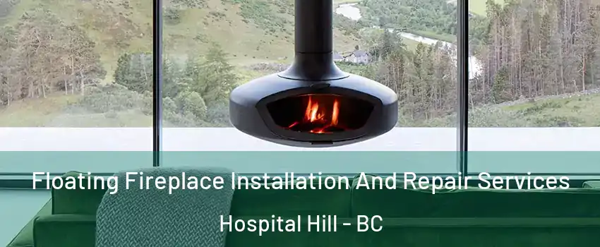  Floating Fireplace Installation And Repair Services Hospital Hill - BC