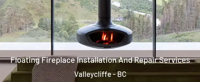  Floating Fireplace Installation And Repair Services Valleycliffe - BC