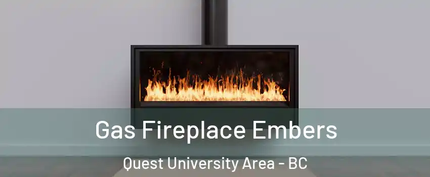  Gas Fireplace Embers Quest University Area - BC