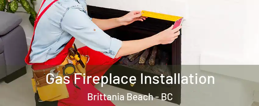  Gas Fireplace Installation Brittania Beach - BC