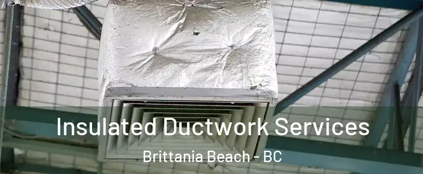  Insulated Ductwork Services Brittania Beach - BC