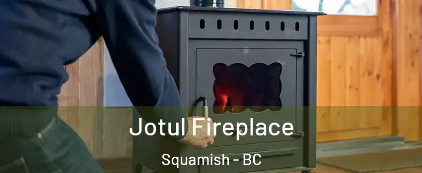  Jotul Fireplace Squamish - BC