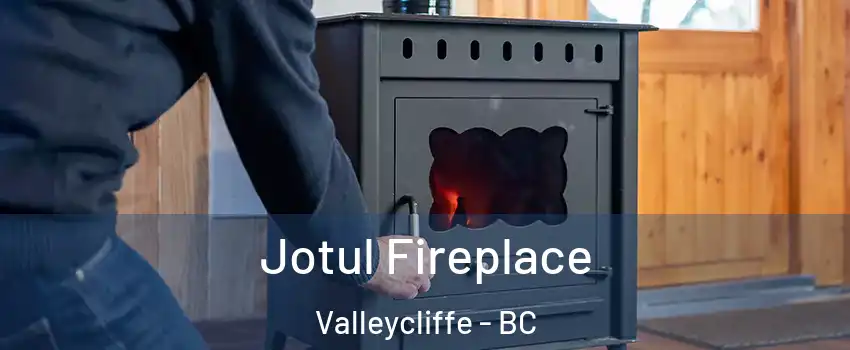  Jotul Fireplace Valleycliffe - BC