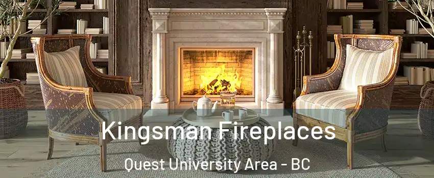  Kingsman Fireplaces Quest University Area - BC