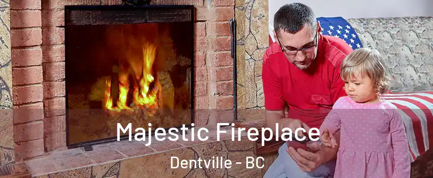  Majestic Fireplace Dentville - BC