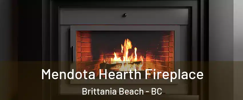 Mendota Hearth Fireplace Brittania Beach - BC
