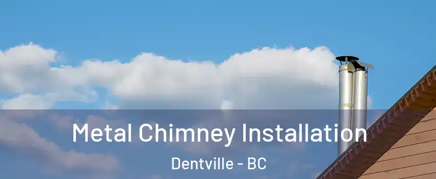  Metal Chimney Installation Dentville - BC
