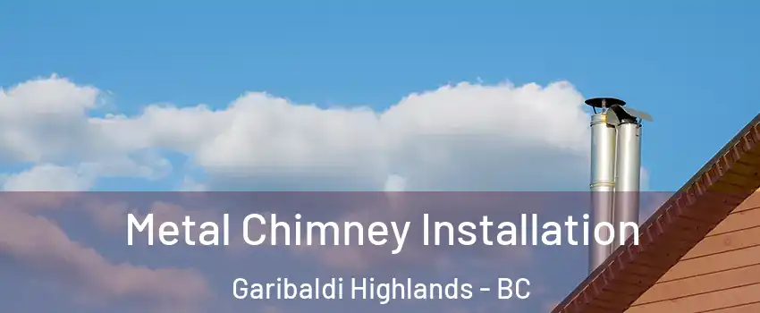  Metal Chimney Installation Garibaldi Highlands - BC