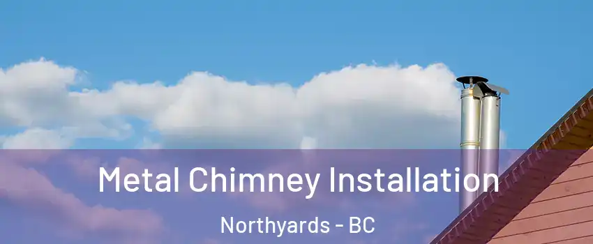  Metal Chimney Installation Northyards - BC