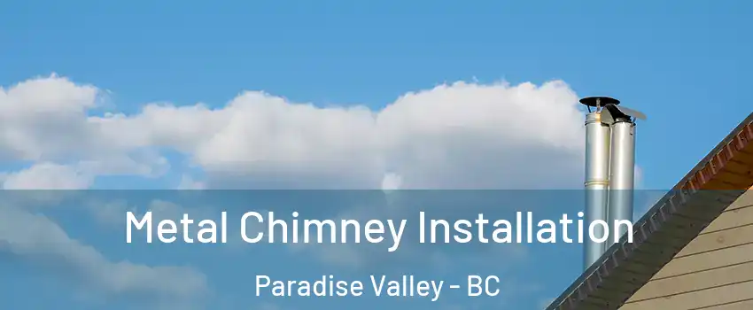  Metal Chimney Installation Paradise Valley - BC