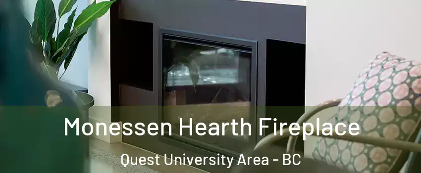  Monessen Hearth Fireplace Quest University Area - BC