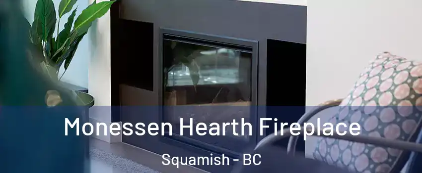  Monessen Hearth Fireplace Squamish - BC