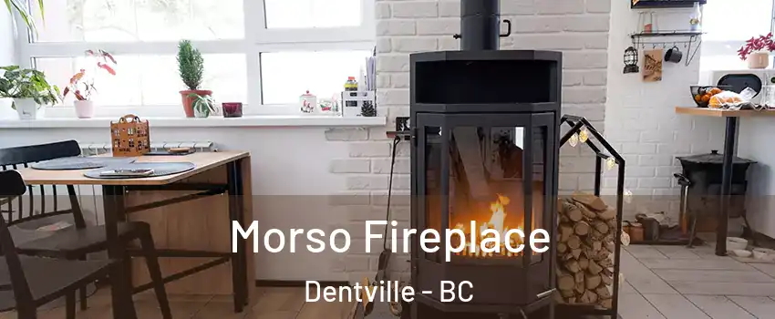  Morso Fireplace Dentville - BC