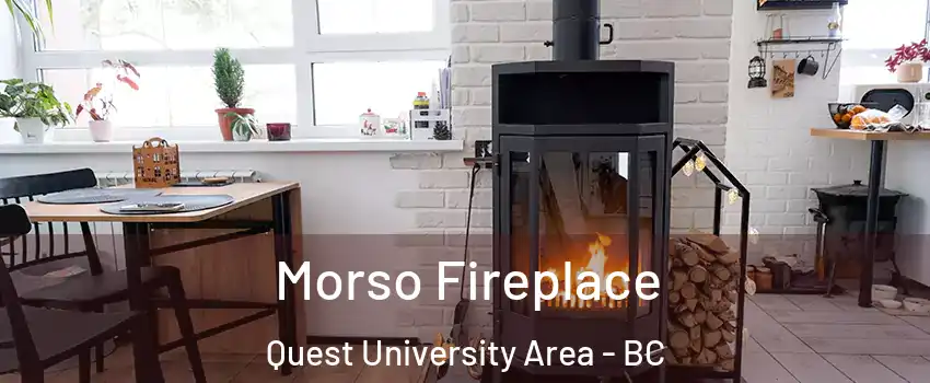  Morso Fireplace Quest University Area - BC