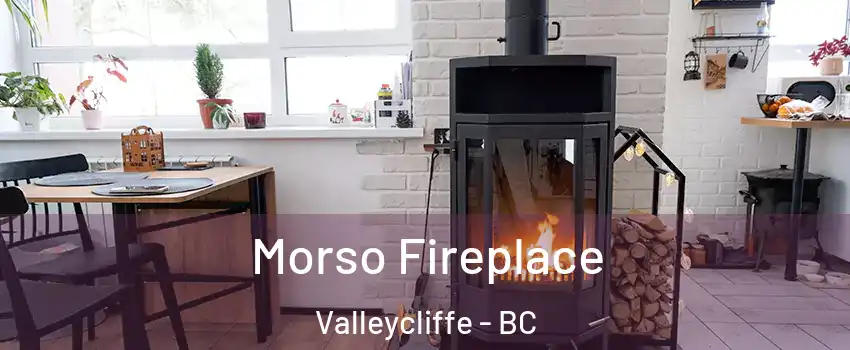  Morso Fireplace Valleycliffe - BC