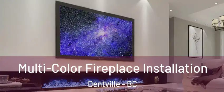  Multi-Color Fireplace Installation Dentville - BC