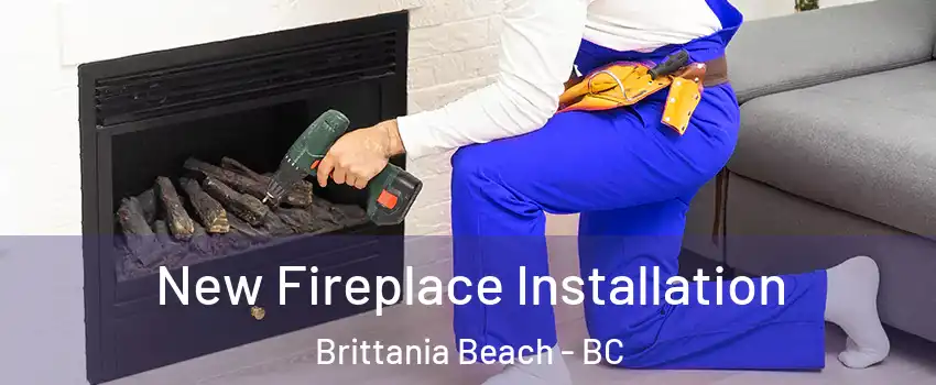 New Fireplace Installation Brittania Beach - BC