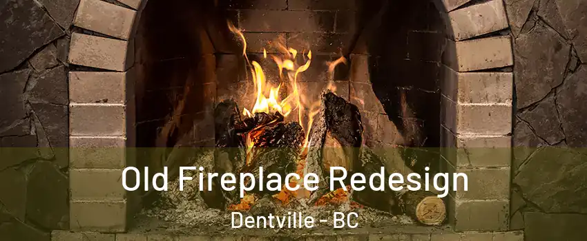  Old Fireplace Redesign Dentville - BC