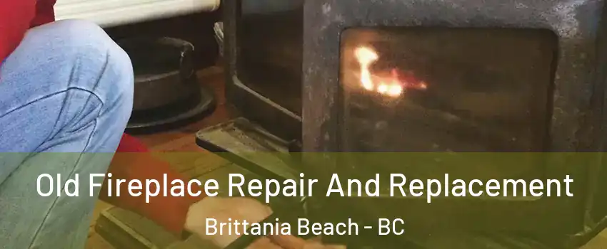  Old Fireplace Repair And Replacement Brittania Beach - BC