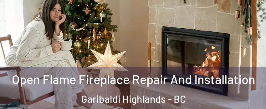  Open Flame Fireplace Repair And Installation Garibaldi Highlands - BC