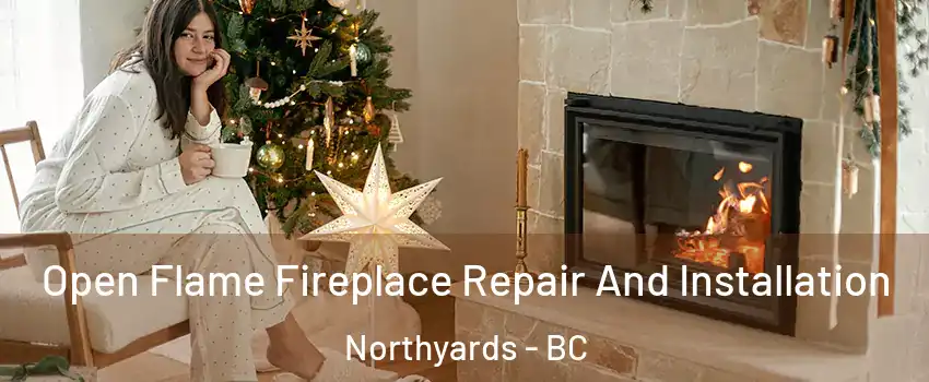  Open Flame Fireplace Repair And Installation Northyards - BC