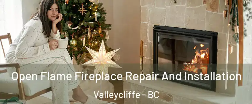  Open Flame Fireplace Repair And Installation Valleycliffe - BC