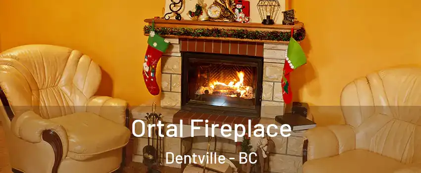 Ortal Fireplace Dentville - BC
