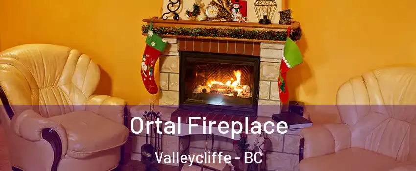 Ortal Fireplace Valleycliffe - BC