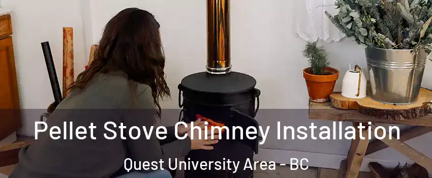  Pellet Stove Chimney Installation Quest University Area - BC
