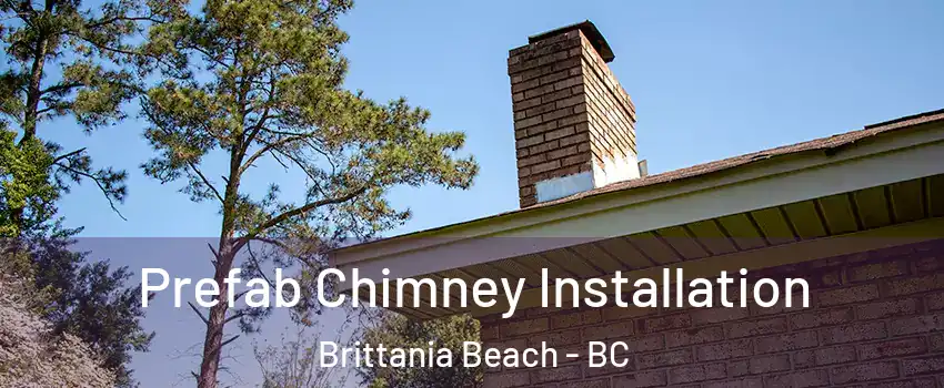  Prefab Chimney Installation Brittania Beach - BC
